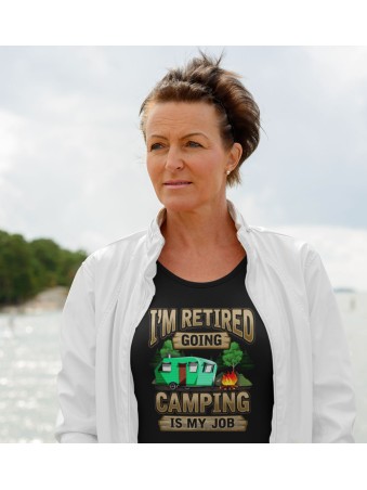 Tričko - Im Retired Going Camping is My Job